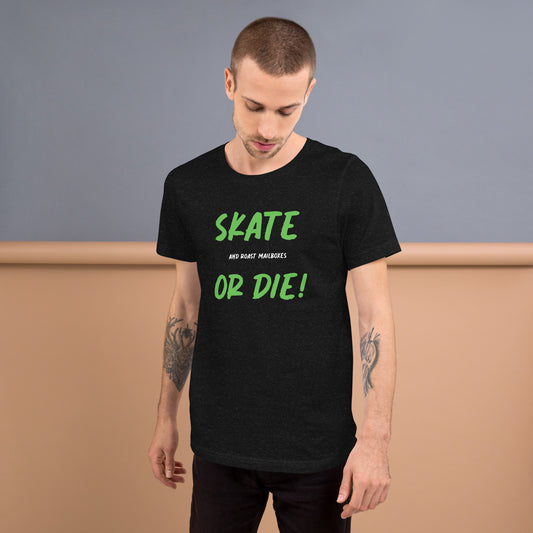 SKATE and roast mailboxes OR DIE TEE